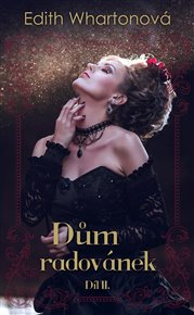 Dům radovánek - díl II. - Edith Whartonová