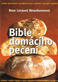 Bible domácího pečení - Rose Beranbaumová Levyová