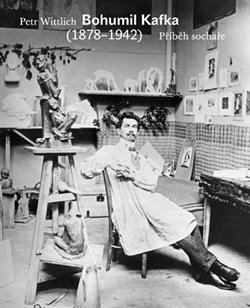 Levně Bohumil Kafka. Příběh sochaře (1878-1942) - Petr Wittlich