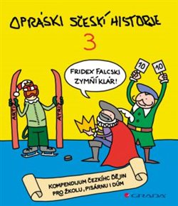 Levně Opráski sčeskí historje 3. kompendium čezkíhc ďějin pro žkolu, pisárnu i dúm - jaz