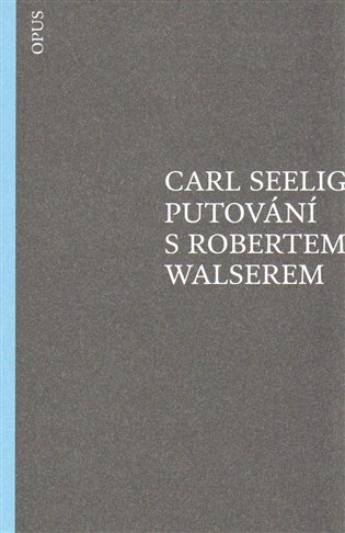 Putování s Robertem Walserem - Carl Seelig