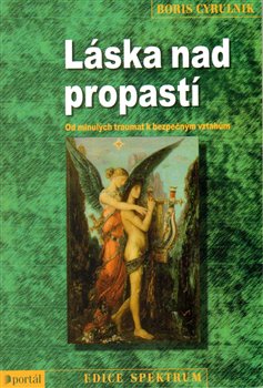 Láska nad propastí. Od raných traumat k pevným vztahům - Boris Cyrulník