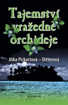 Levně Tajemství vražedné orchideje - Jitka Pickartová - Ditterová