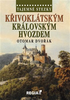 Levně Tajemné stezky - Křivoklátským král. hvozdem - Otomar Dvořák