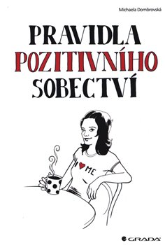 Pravidla pozitivního sobectví - Michaela Dombrovská