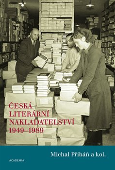 Levně Česká literární nakladatelství. 1949-1989 - kol., Michal Přibáň
