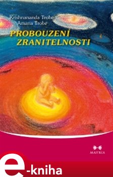 Levně Probouzení zranitelnosti - Krishnananda Trobe, Amanda Trobe e-kniha