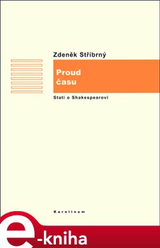 Proud času. Stati o Shakespearovi - Zdeněk Stříbrný e-kniha