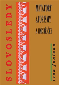 Slovosledy. Metafory, aforismy a jiné hříčky - Ivan Fontana