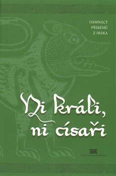 Levně Ni králi, ni císaři. Osmnáct příběhů z Irska