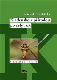Kladenskou přírodou po celý rok: Kladenské zajímavosti - Michal Procházka