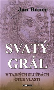Svatý grál: V tajných službách Otce vlasti - Jan Bauer