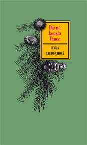 Dávné kouzlo Vánoc: Vánoční tradice pro nejtemnější dny v roce - Linda Raedischová