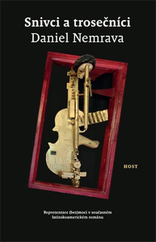 Snivci a trosečníci: Reprezentace (bez)moci v současném latinskoamerickém románu - Daniel Nemrava