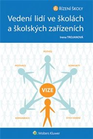 Vedení lidí ve školách a školských zařízeních: 1.vyd. - Irena Trojanová