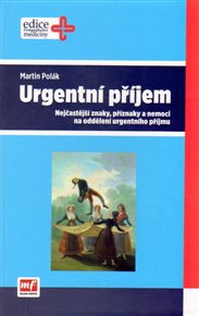 Urgentní příjem: Nejčastější znaky, příznaky a nemoci na oddělení urgentního příjmu - Martin Polák