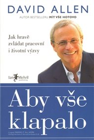 Aby vše klapalo: Jak hravě zvládat pracovní i životní výzvy - David Allen
