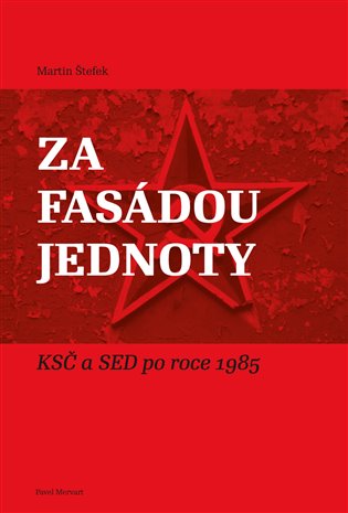 Za fasádou jednoty: KSČ a SED po roce 1985 - Martin Štefek