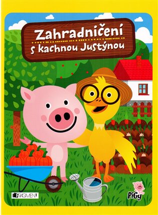 Zahradničení s kachnou Justýnou - Zuzana Pavésková