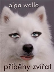 Příběhy zvířat - Olga Walló