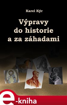 Levně Výpravy do historie a za záhadami - Karel Kýr e-kniha