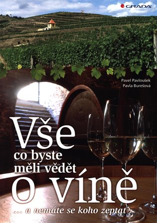 Vše, co byste měli vědět o víně.... - Pavla Burešová, Pavel Pavloušek