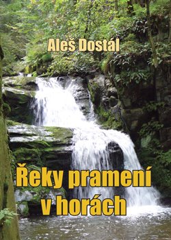 Levně Řeky pramení v horách - Aleš Dostál