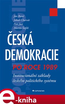 Levně Česká demokracie po roce 1989. Institucionální základy českého politického systému - Petr Štefek, Jan Bureš, Jakub Charvát, Petr Just e-kniha