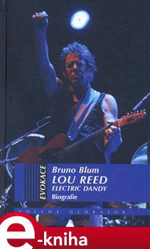 Levně Lou Reed – elektrický dandy. Biografie - Bruno Blum e-kniha