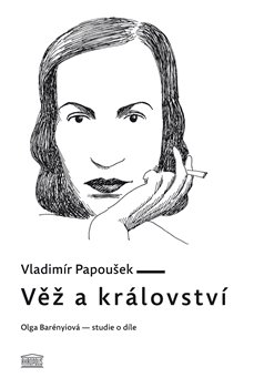 Věž a království. Olga Barényiová - studie o díle koupíte na Kosmas.cz