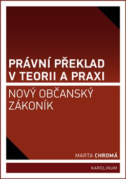 Právní překlad v teorii a praxi. Nový občanský zákoník koupíte na Kosmas.cz