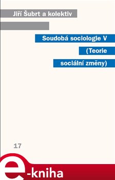 Levně Soudobá sociologie V.. Teorie sociální změny - Jiří Šubrt e-kniha