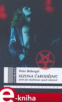 Levně Sezona čarodějnic. aneb Jak okultismus spasil rockenrol - Peter Bebergal e-kniha