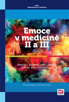 Levně Emoce v medicíně II a III. Emoce v životním stylu člověka. Úzkost, stres a životní styl - Richard Rokyta, Cyril Höschl