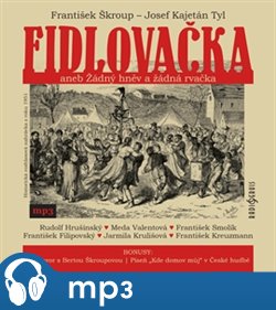 Levně Fidlovačka aneb Žádný hněv a žádná rvačka, mp3 - František Škroup, Josef Kajetán Tyl