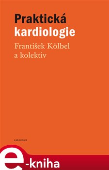Levně Praktická kardiologie - kolektiv, František Kölbel e-kniha