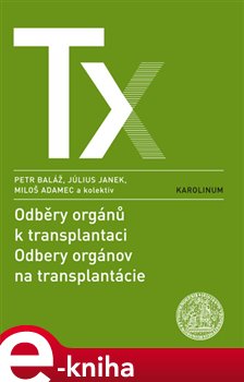 Levně Odběry orgánů k transplantaci / Odbery orgánov na trancplantácie - Petr Baláž, Július Janek, Miloš Adamec e-kniha