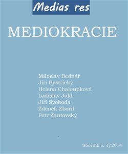 Mediokracie - Helena Chaloupková, Jiří Bystřický, Zdeněk Zbořil, Ladislav Jakl, Jiří Svoboda, Miloslav Bednář, Petr Žantovský
