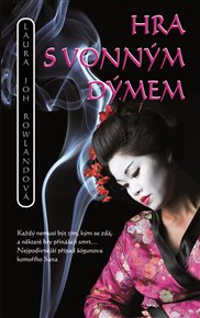Hra s vonným dýmem - Laura Joh Rowlandová