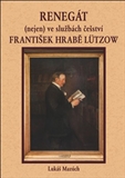 Ob�lka knihy Reneg�t (nejen) ve slu�b�ch �e�stv� Franti�ek hrab� L�tzow
