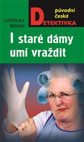 I staré dámy umí vraždit - Ladislav Beran