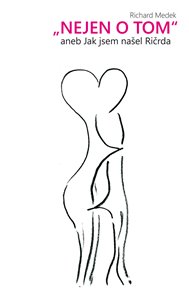 'Nejen o tom': aneb Jak jsem našel Ričrda - Richard Medek