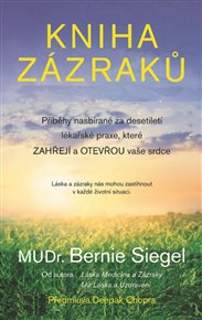 Kniha zázraků: Příběhy nasbírané za desetiletí lékařské praxe, které zahřejí a otevřou vaše srdce - Bernie S. Siegel