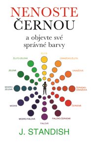 Nenoste černou: Objevte své správné barvy - J. Standish