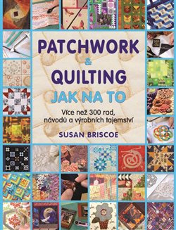 Levně Patchwork a quilting. Jak na to - Susan Briscoe