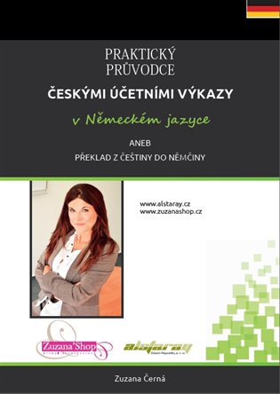 Praktický průvodce českými účetními výkazy v německém jazyce aneb překlad z češtiny do němčiny - Zuzana Černá