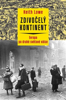 Levně Zdivočelý kontinent. Evropa zasažená druhou světovou válkou - Keith Lowe