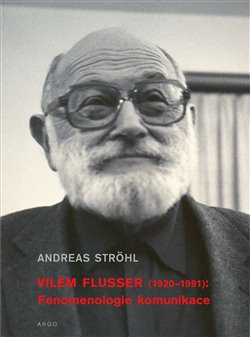 Vilém Flusser (1920-1991): Fenomenologie komunikace koupíte na Kosmas.cz