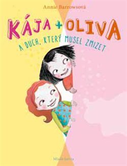 Levně Kája + Oliva a duch, který musel zmizet - Annie Barrowsová