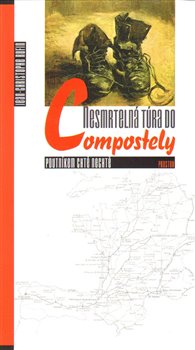 Levně Nesmrtelná túra do Compostely. Poutníkem chtě nechtě - Jean-Christophe Rufin